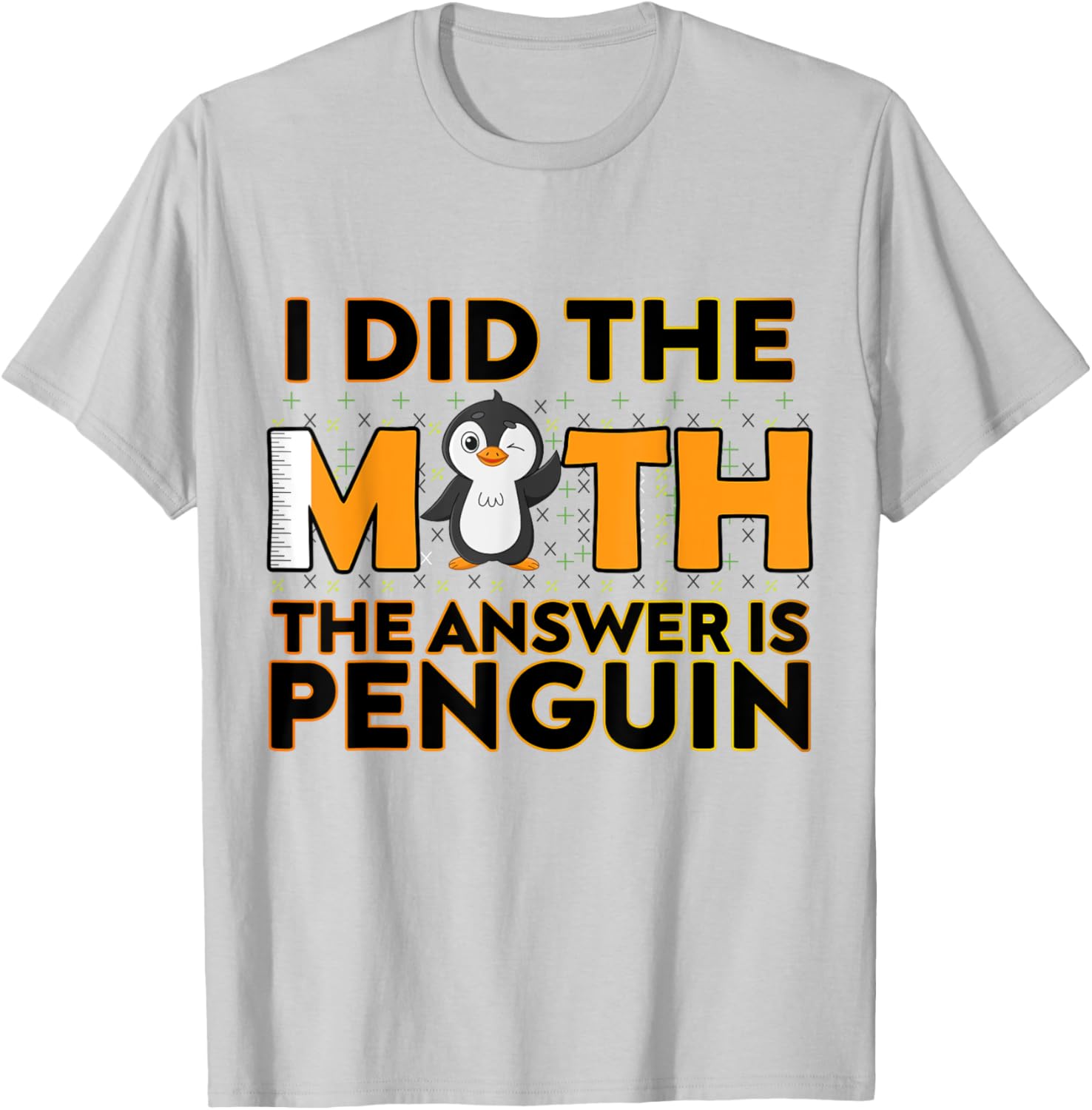 I Did The Math The Answer Is Penguin Funny Penguin Lover T-Shirt - T-Shirt | Ash