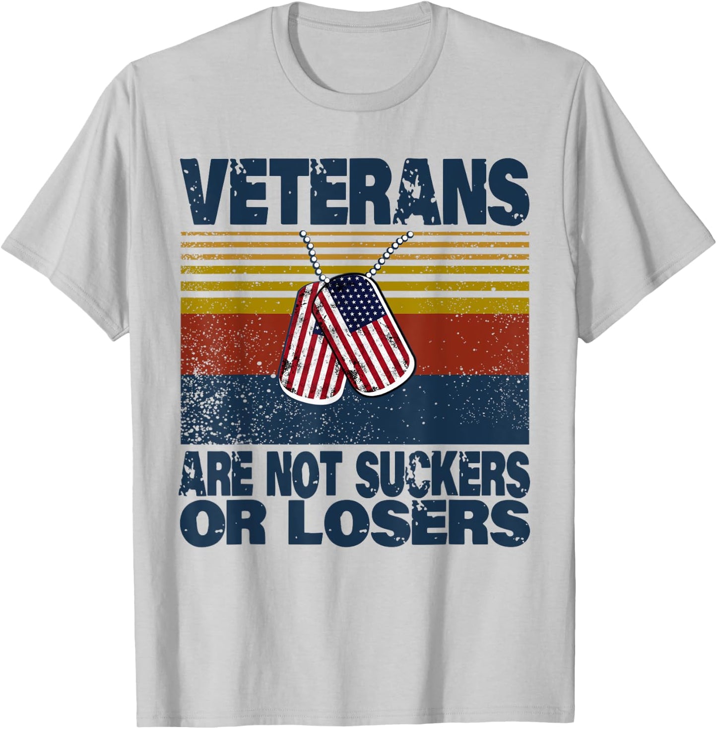 Veterans Are Not Suckers Or Losers Funny Veteran Lover T-Shirt - T-Shirt | Ash