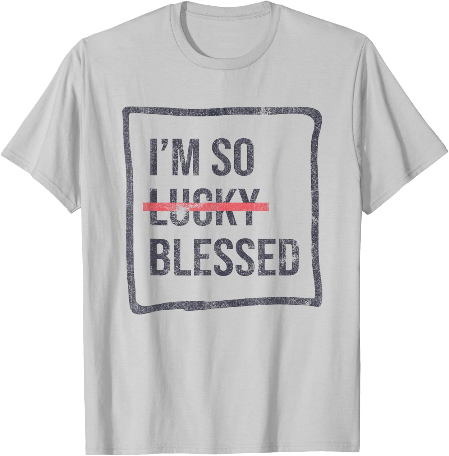I'm So Lucky Blessed Funny Christian Faith T-Shirt - T-Shirt | Ash