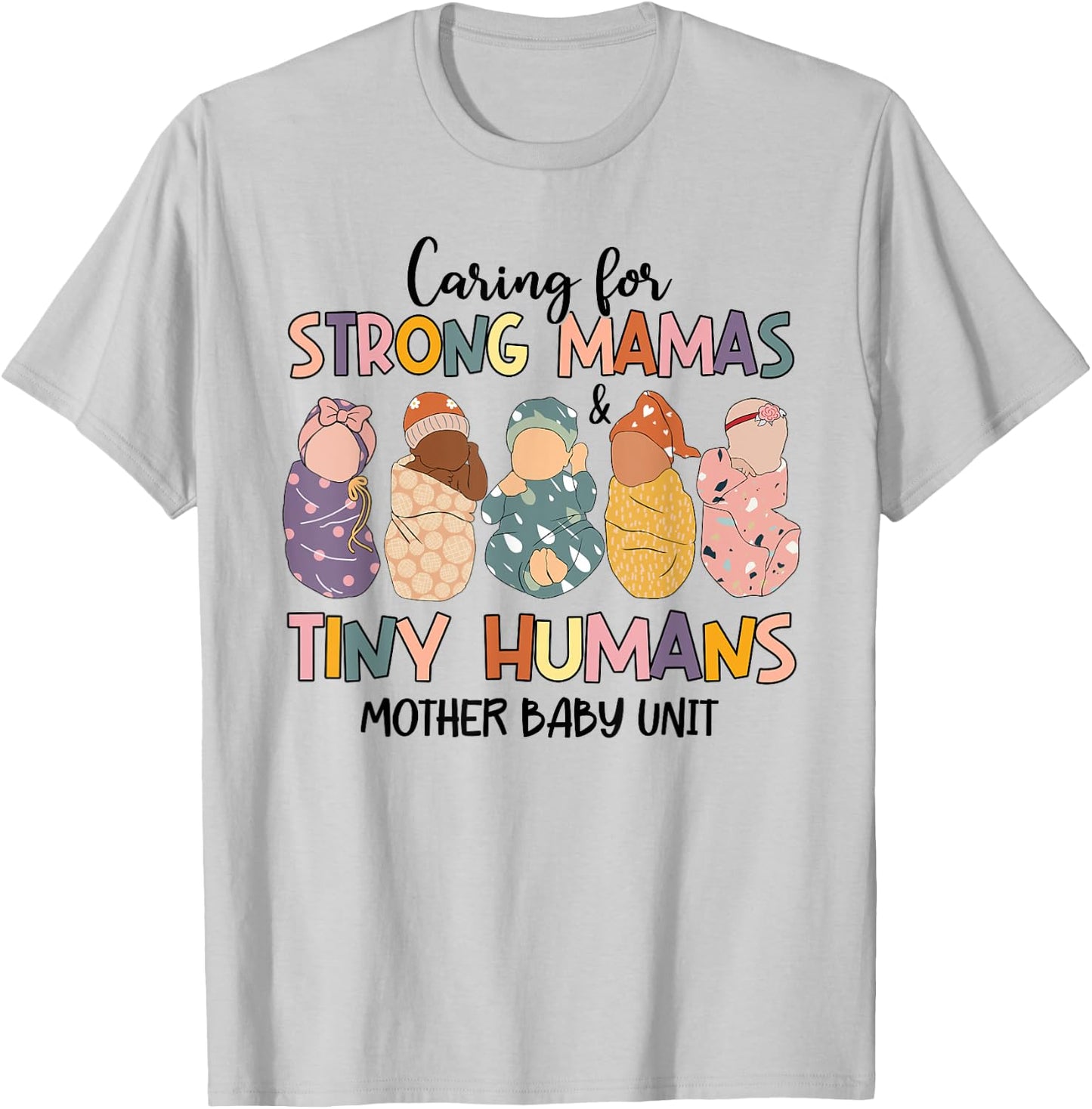 Caring For Strong Mamas And Tiny Humans Mother Baby Unit T-Shirt - T-Shirt | Ash
