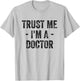Trust Me I'm A Doctor T-Shirt - T-Shirt | Ash