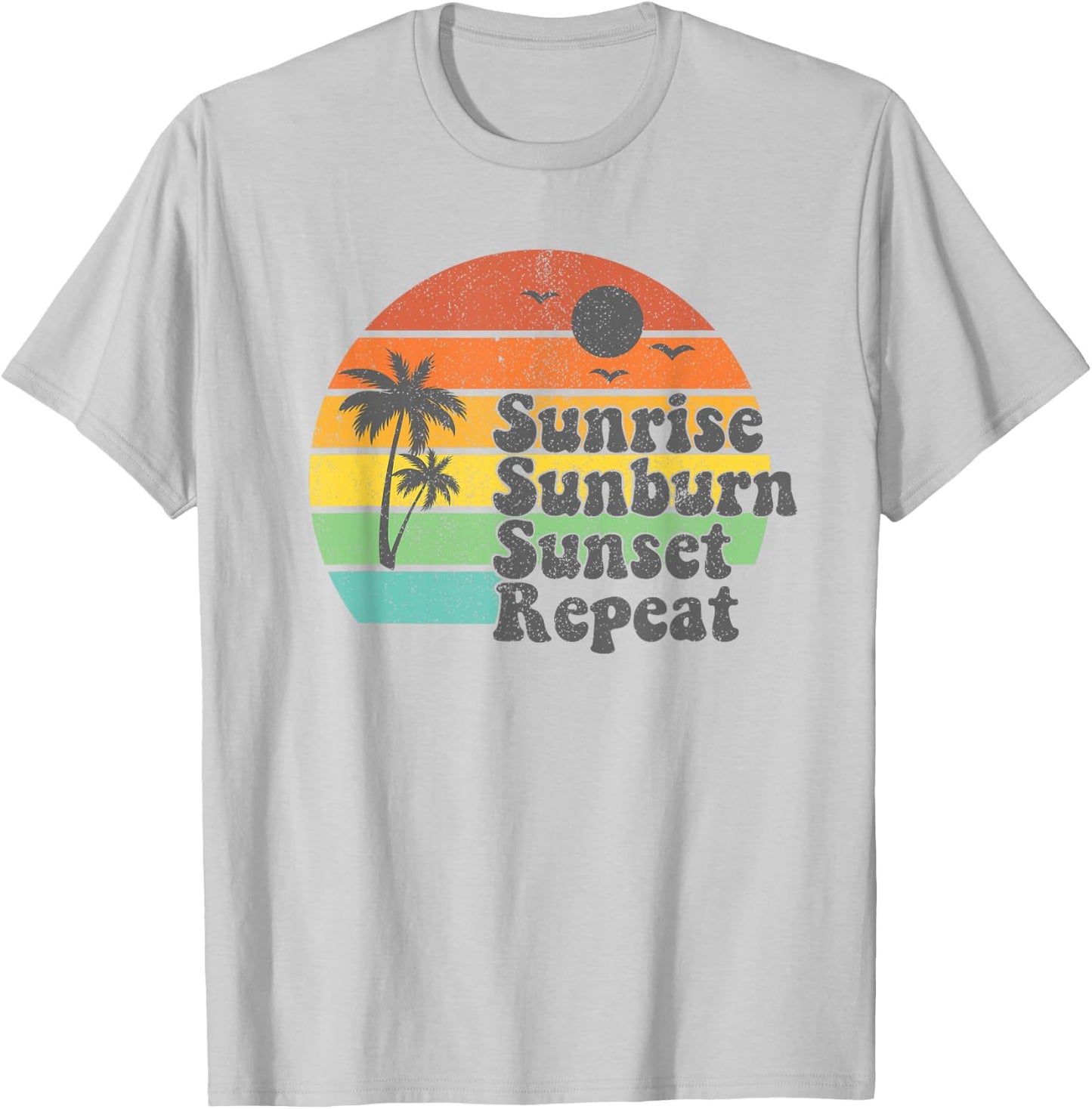 Sunrise Sunburn Sunset Repeat Vacation Summer Gift T-Shirt - T-Shirt | Ash