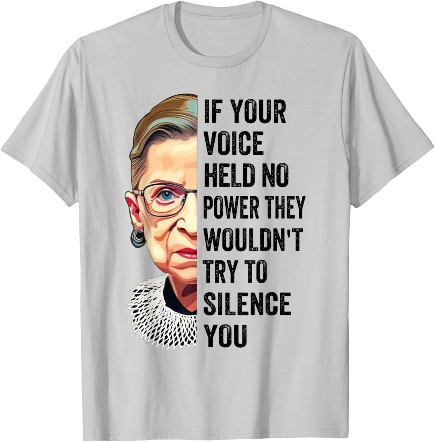 RBG If Your Voice Held No Power They Wouldn't Try To Silence T-Shirt - T-Shirt | Ash
