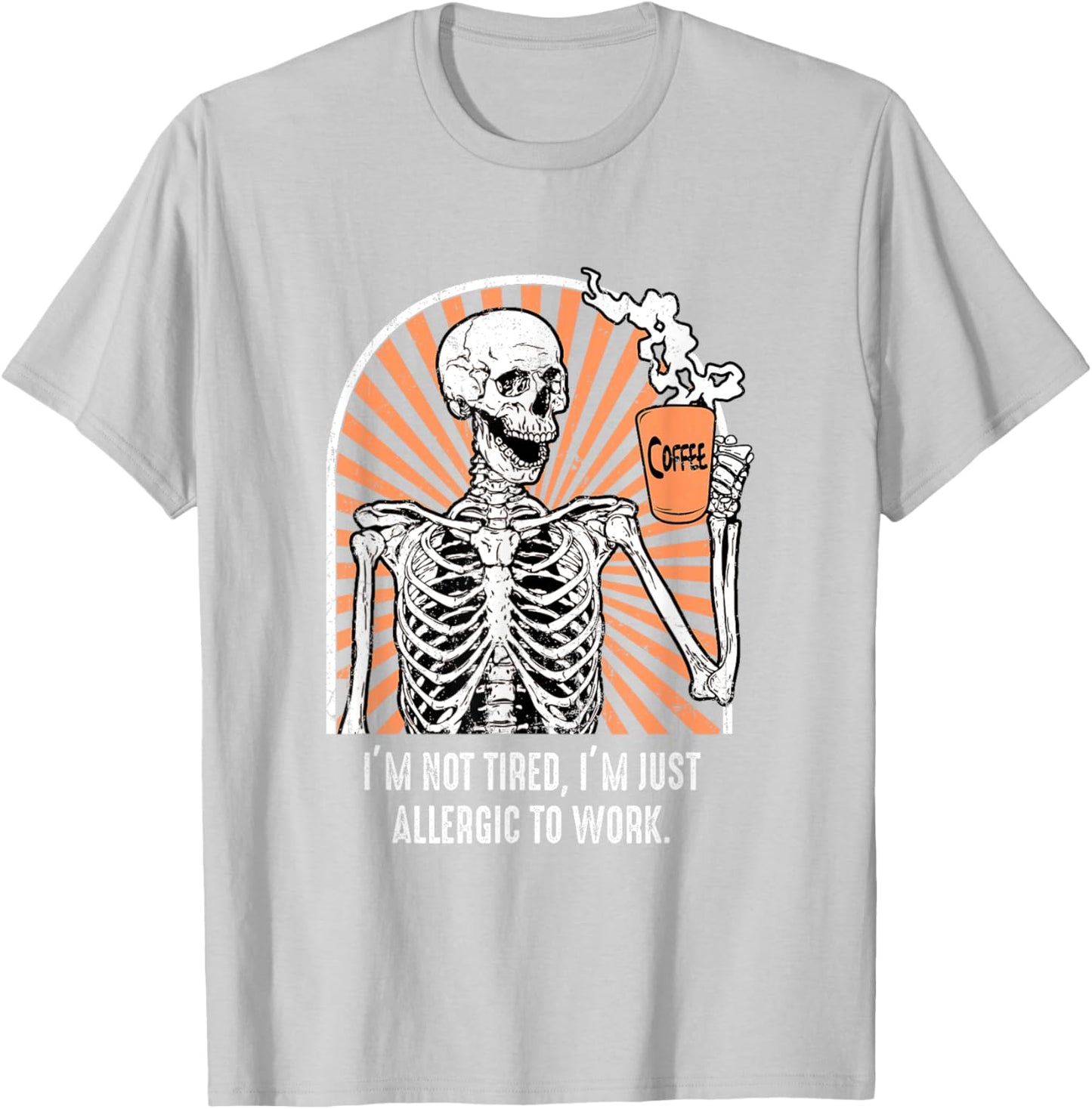 Allergic to work Coffee Skeleton Exhausted Funny T-Shirt - T-Shirt | Ash