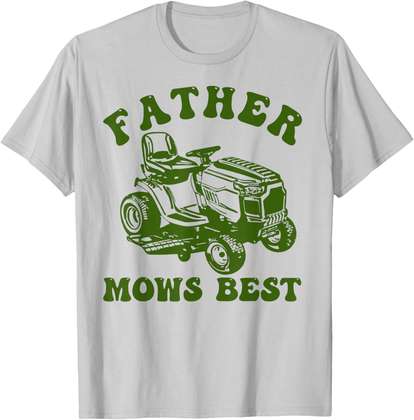 Father Mows Best Lawn Care Dad Mowing Gardener Father's Day T-Shirt - T-Shirt | Ash