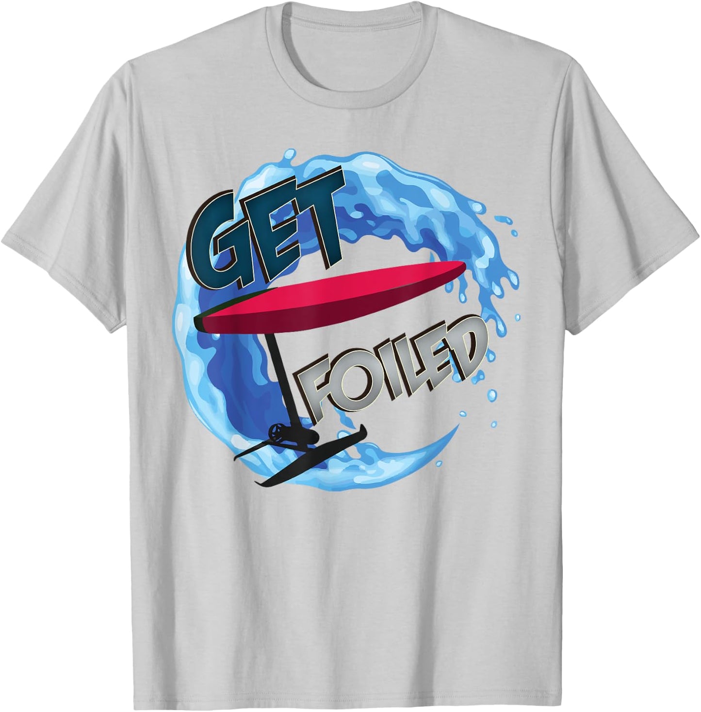 Get Foiled - eFoil Foilboard Hydrofoil Surfing Foils Wave T-Shirt - T-Shirt | Ash