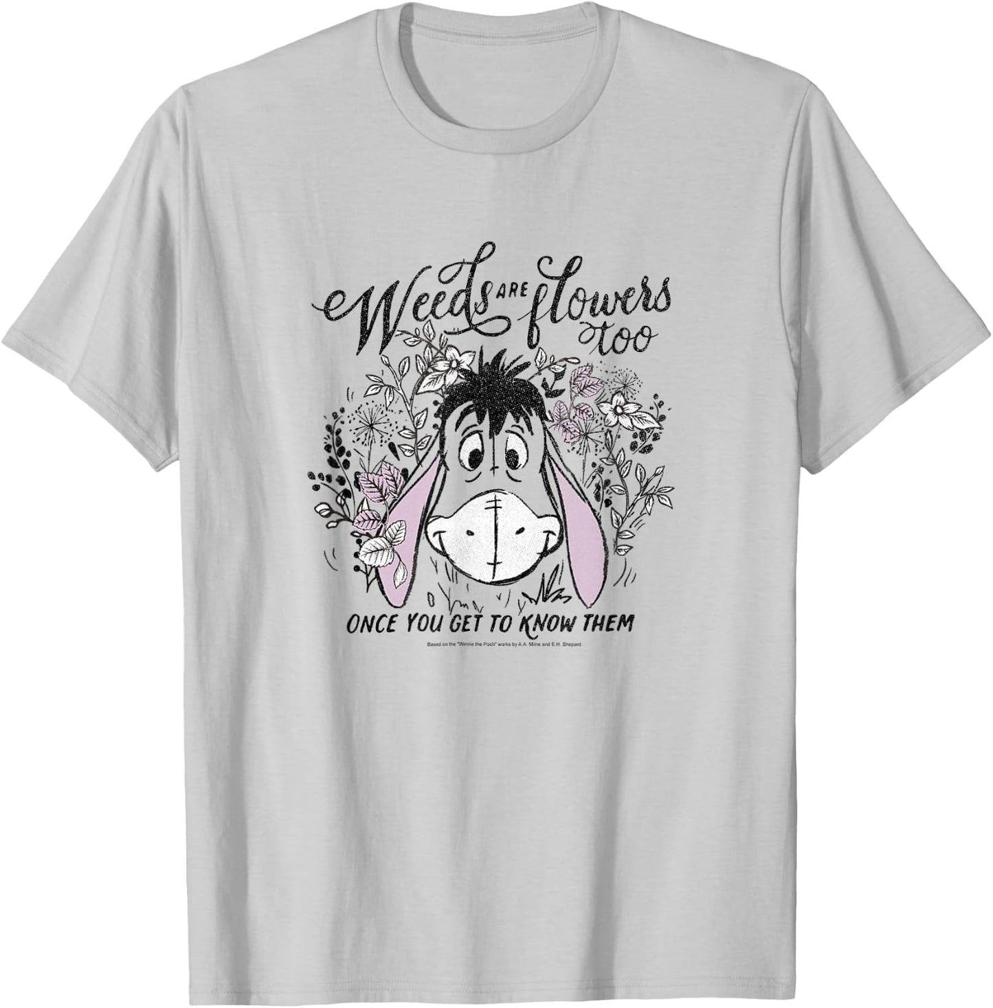 Disney Winnie The Pooh Eeyore Weeds Are Flowers Too,Short Sleeve T-Shirt - T-Shirt | Ash