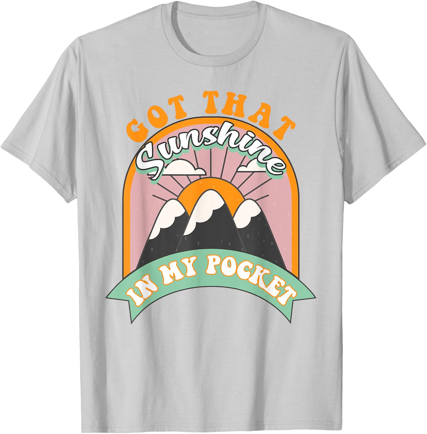 Got That Sunshine In My Pocket Women T-Shirt - T-Shirt | Ash