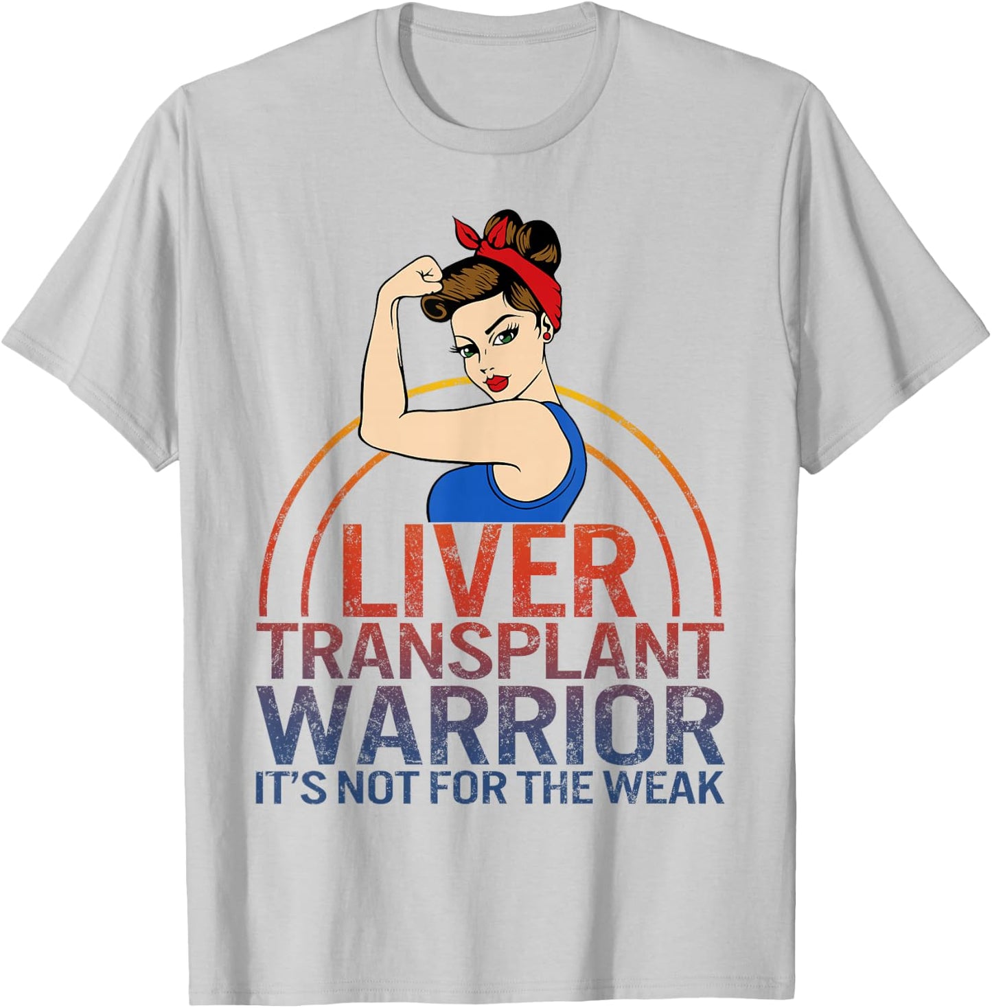 Liver Transplant Warrior It's Not For The Weak Strong Woman T-Shirt - T-Shirt | Ash