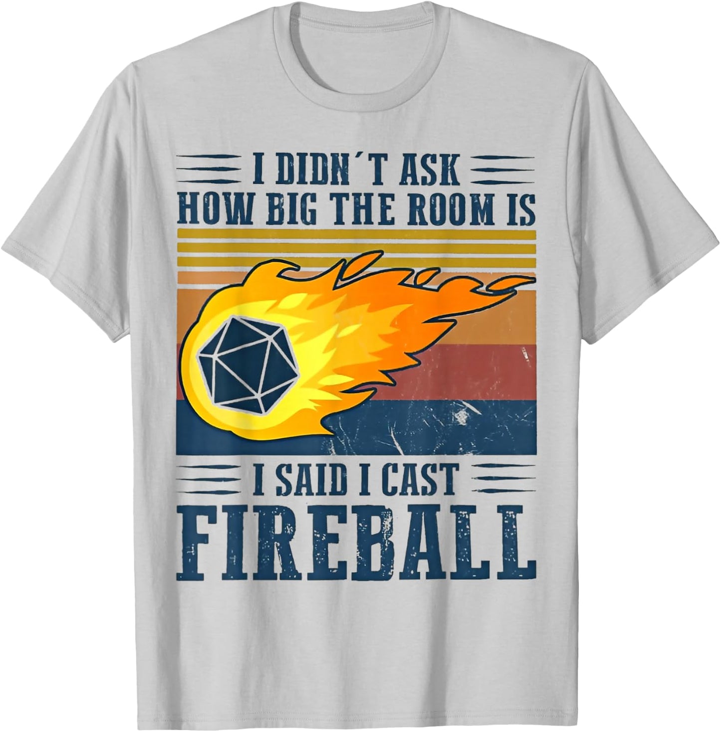 I Didn't Ask How Big The Room Is I Said I Cast Fireball T-Shirt - T-Shirt | Ash