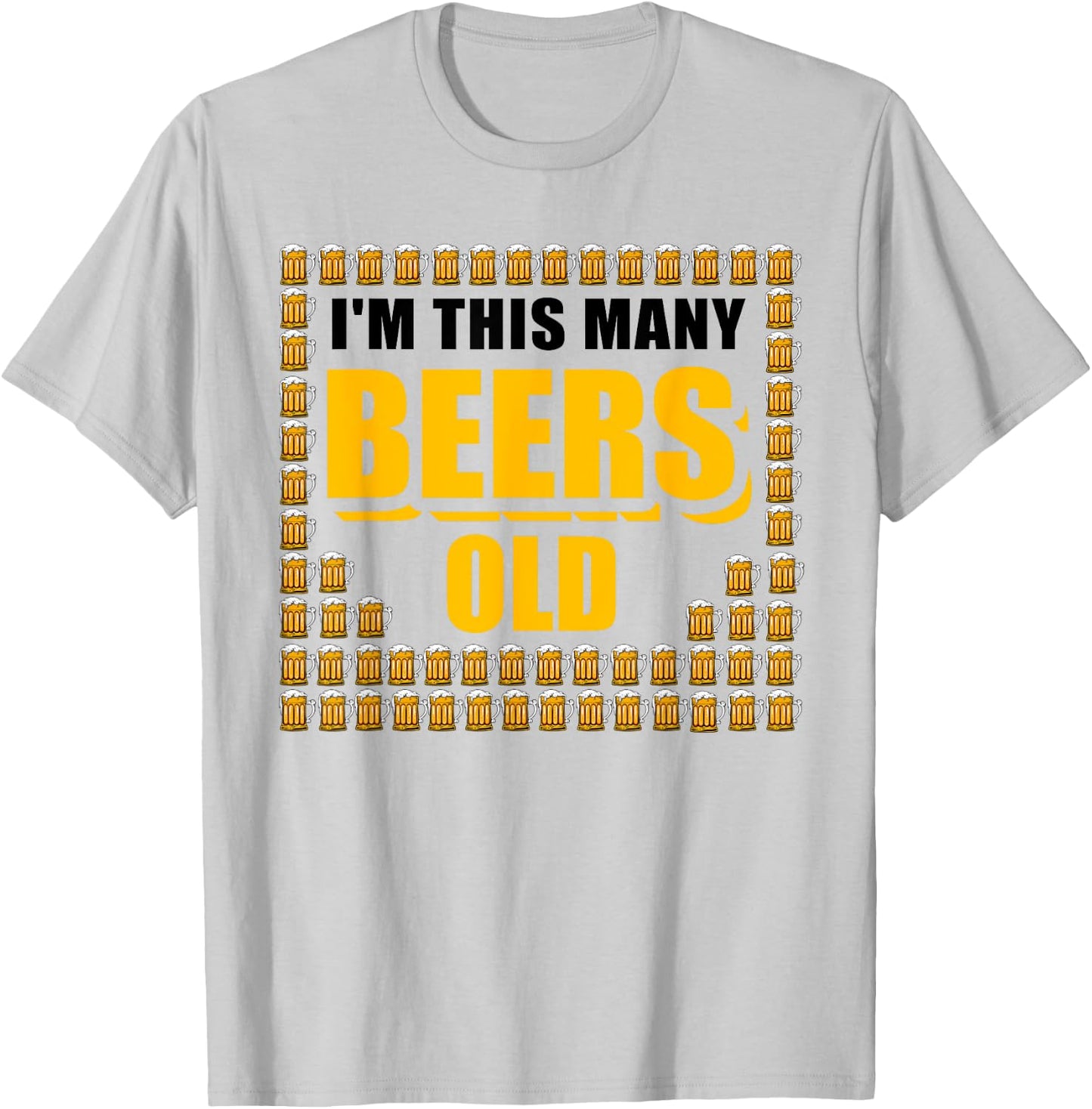 I'm This Many Beers Old 64th Birthday 64 Years Funny Gift T-Shirt - T-Shirt | Ash