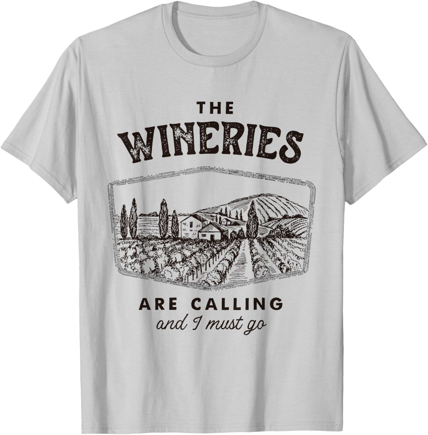 The Wineries are Calling and I Must Go, Wine Tasting, Lover T-Shirt - T-Shirt | Ash
