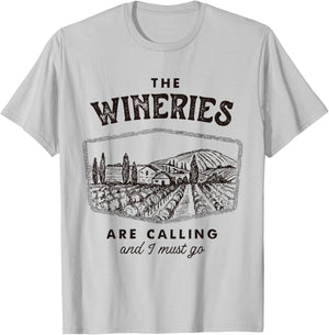The Wineries are Calling and I Must Go, Wine Tasting, Lover T-Shirt - T-Shirt | Ash