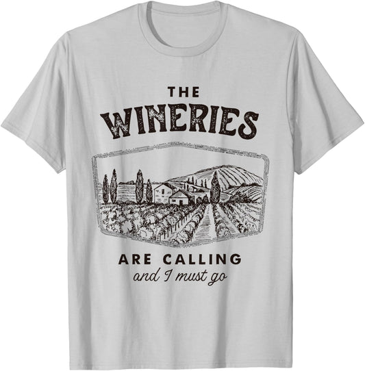 The Wineries are Calling and I Must Go, Wine Tasting, Lover T-Shirt - T-Shirt | Ash