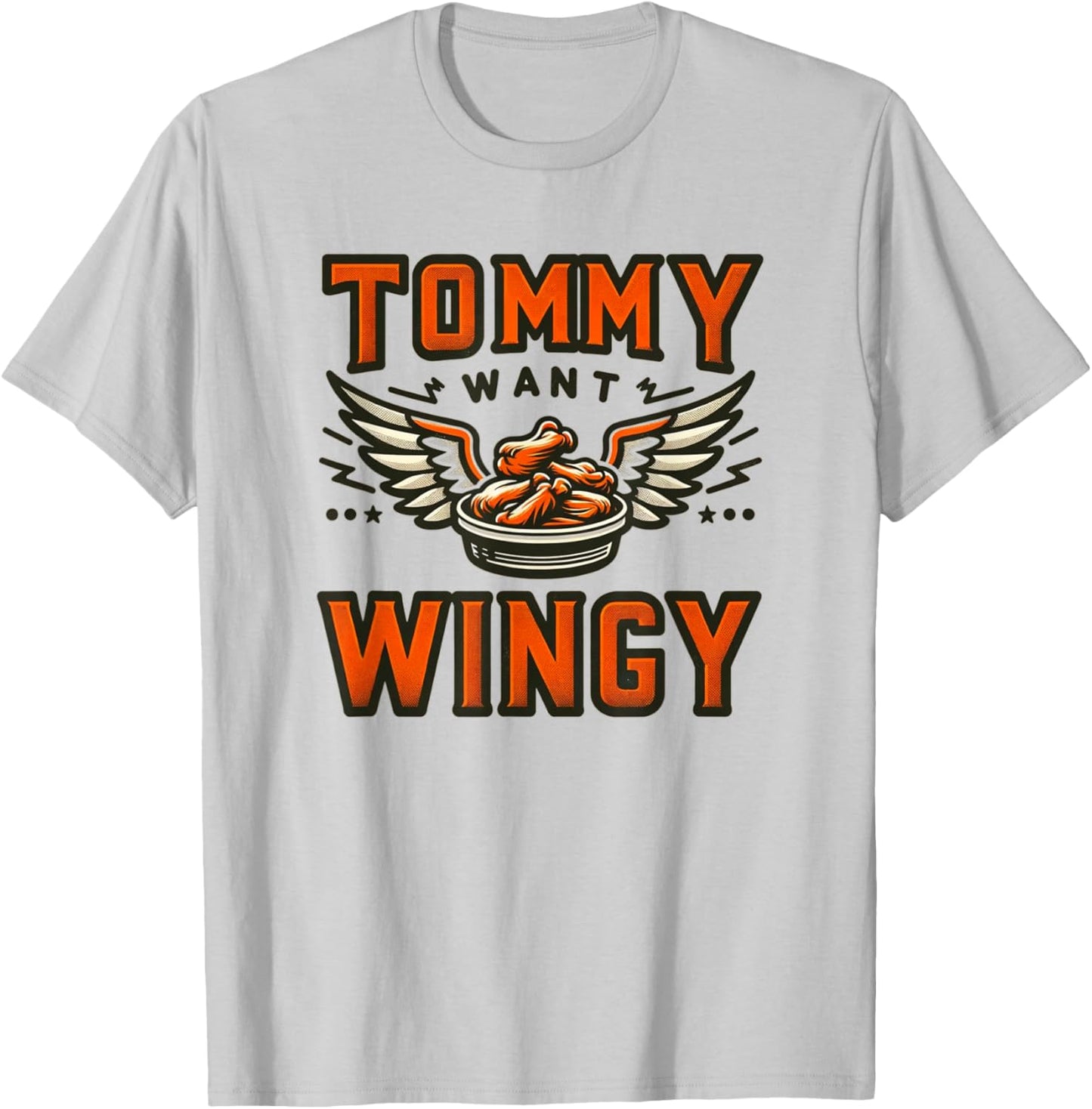 Tommy Want Wingy : Fried Chicken Wing Craze T-Shirt - T-Shirt | Ash