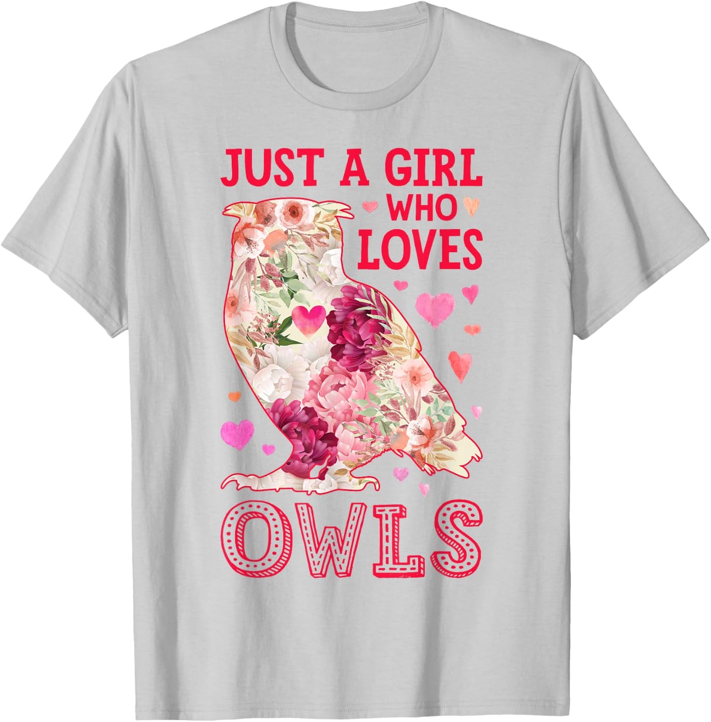 Owl Just A Girl Who Loves Owls Flowers Women Bird Floral T-Shirt - T-Shirt | Ash