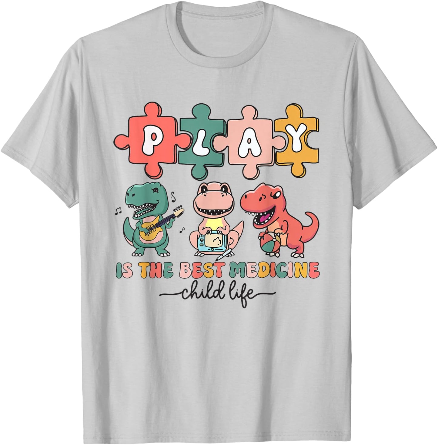 Dinosaur Child Life Specialist Play Is The Best Medicine CLS T-Shirt - T-Shirt | Ash