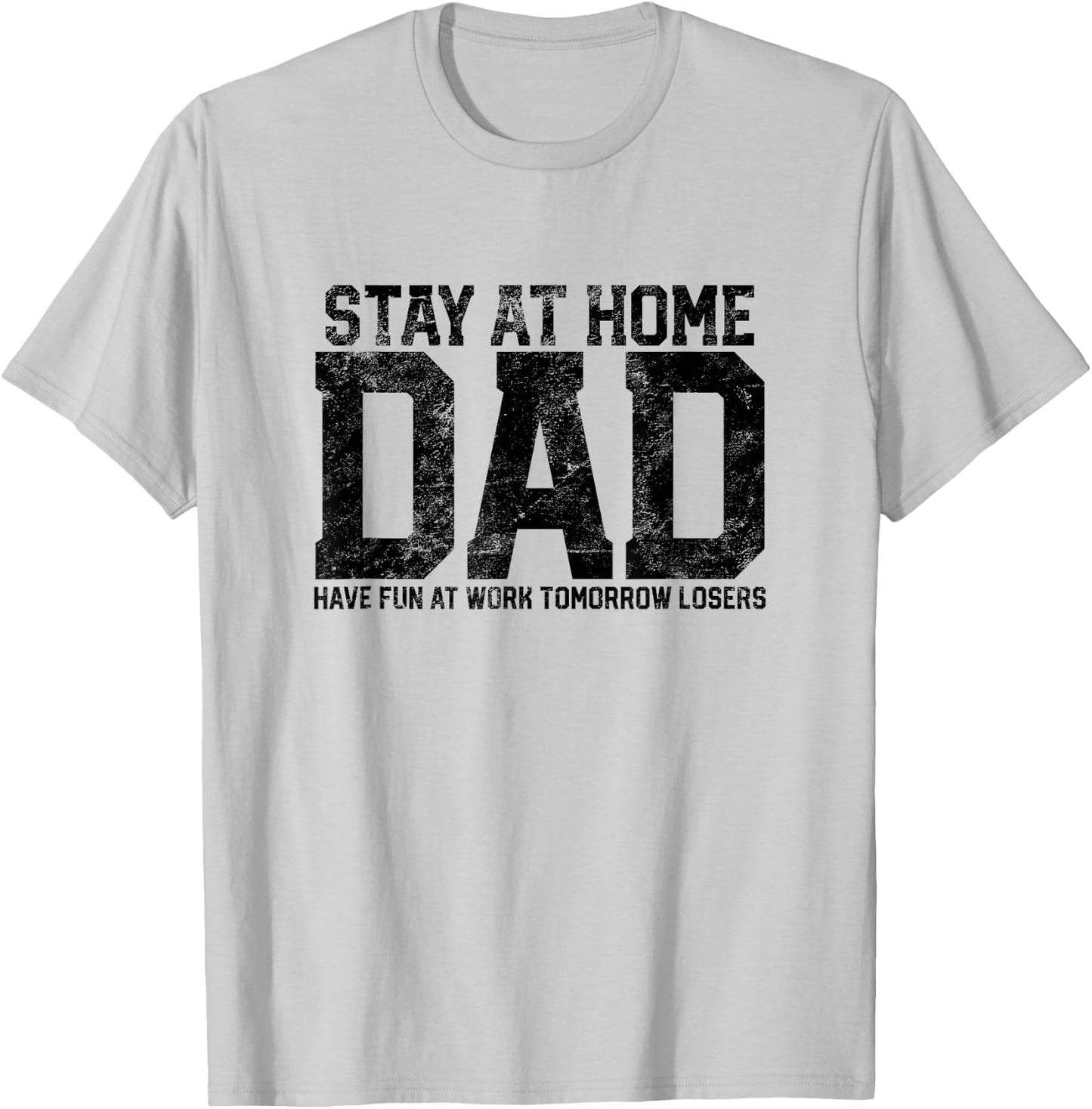 Stay At Home Dad Humor Funny Quote Fathers Quote Gift T-Shirt - T-Shirt | Ash