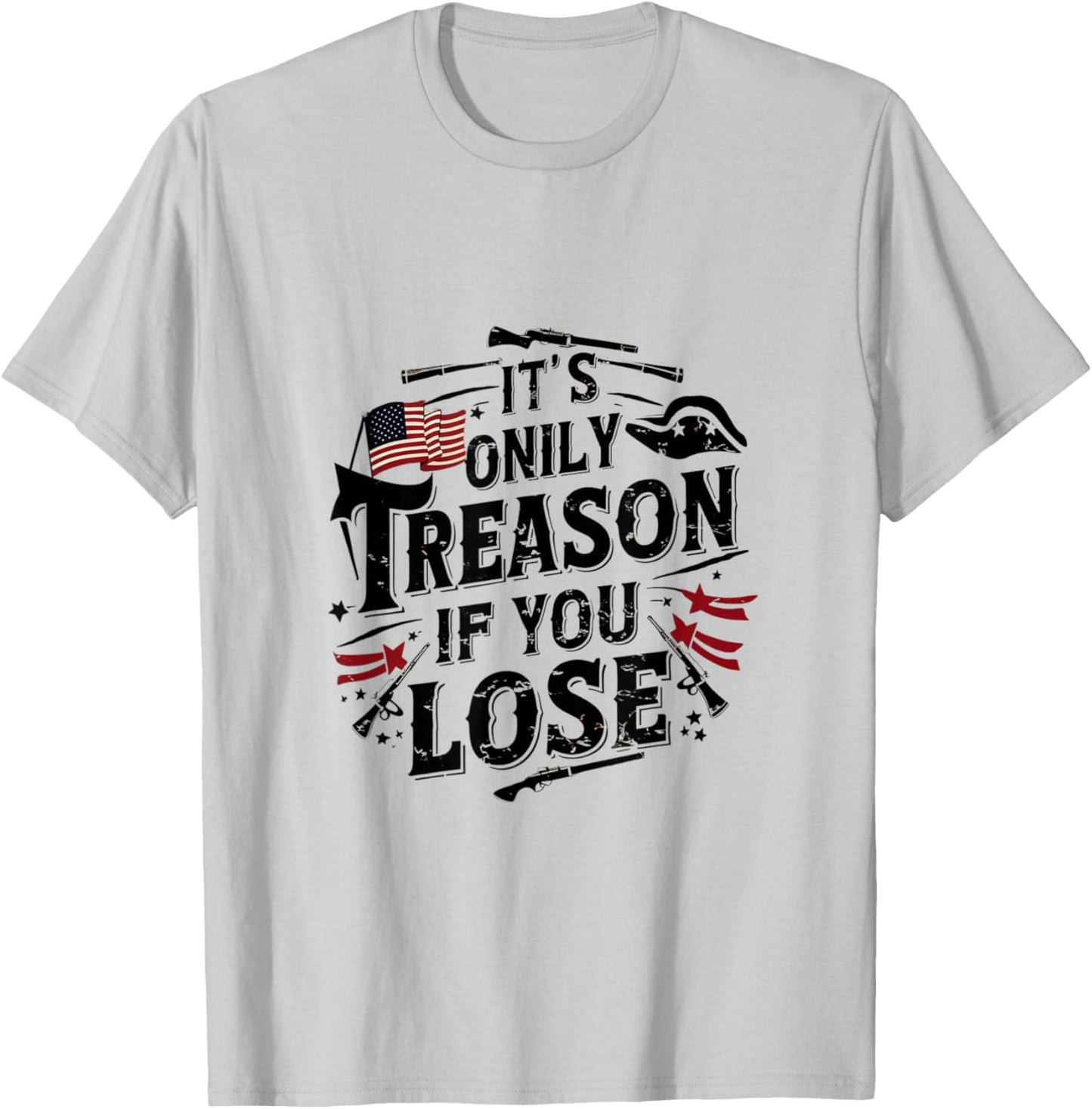It's Only Treason If You Lose T-Shirt - T-Shirt | Ash