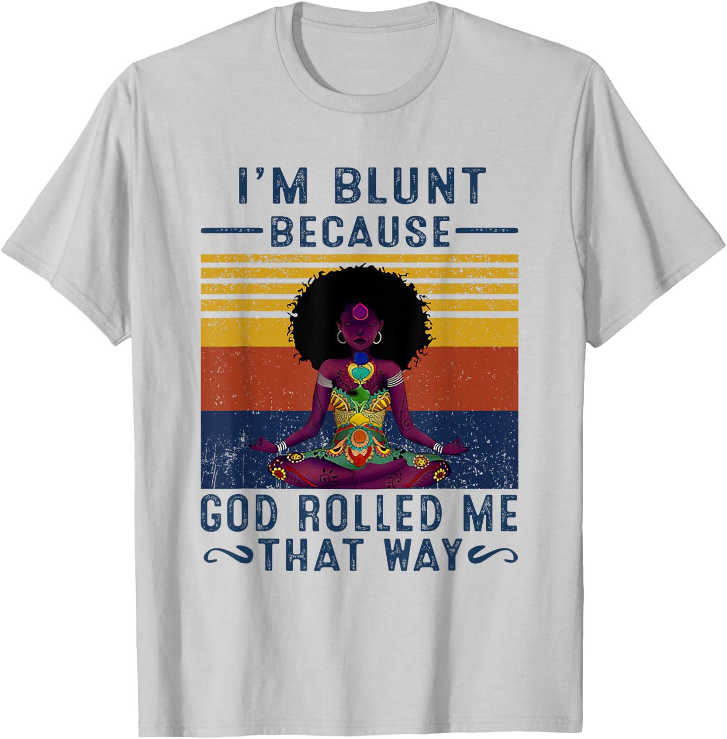 I'm Blunt Because God Rolled Me That W.a.y T-Shirt - T-Shirt | Ash