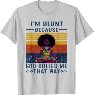 I'm Blunt Because God Rolled Me That W.a.y T-Shirt - T-Shirt | Ash