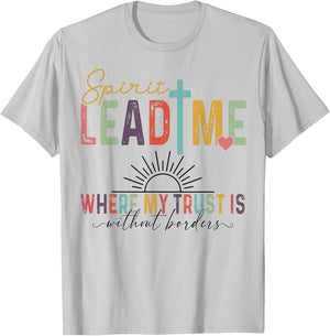 Spirit Lead Me Where My Trust Is Without Borders T-Shirt - T-Shirt | Ash