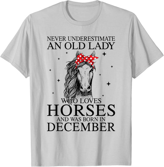 Never Underestimate An Old Lady Who Loves Horses December T-Shirt - T-Shirt | Ash