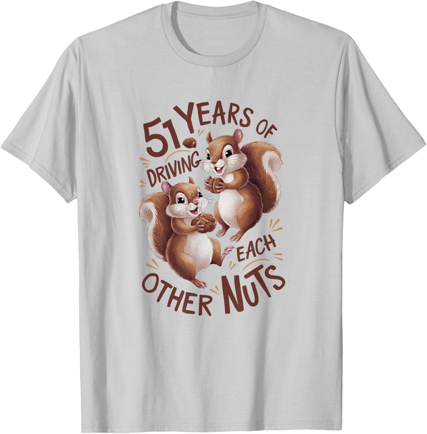 51st Wedding Anniversary 51 Years of Driving Each Other Nuts T-Shirt - T-Shirt | Ash
