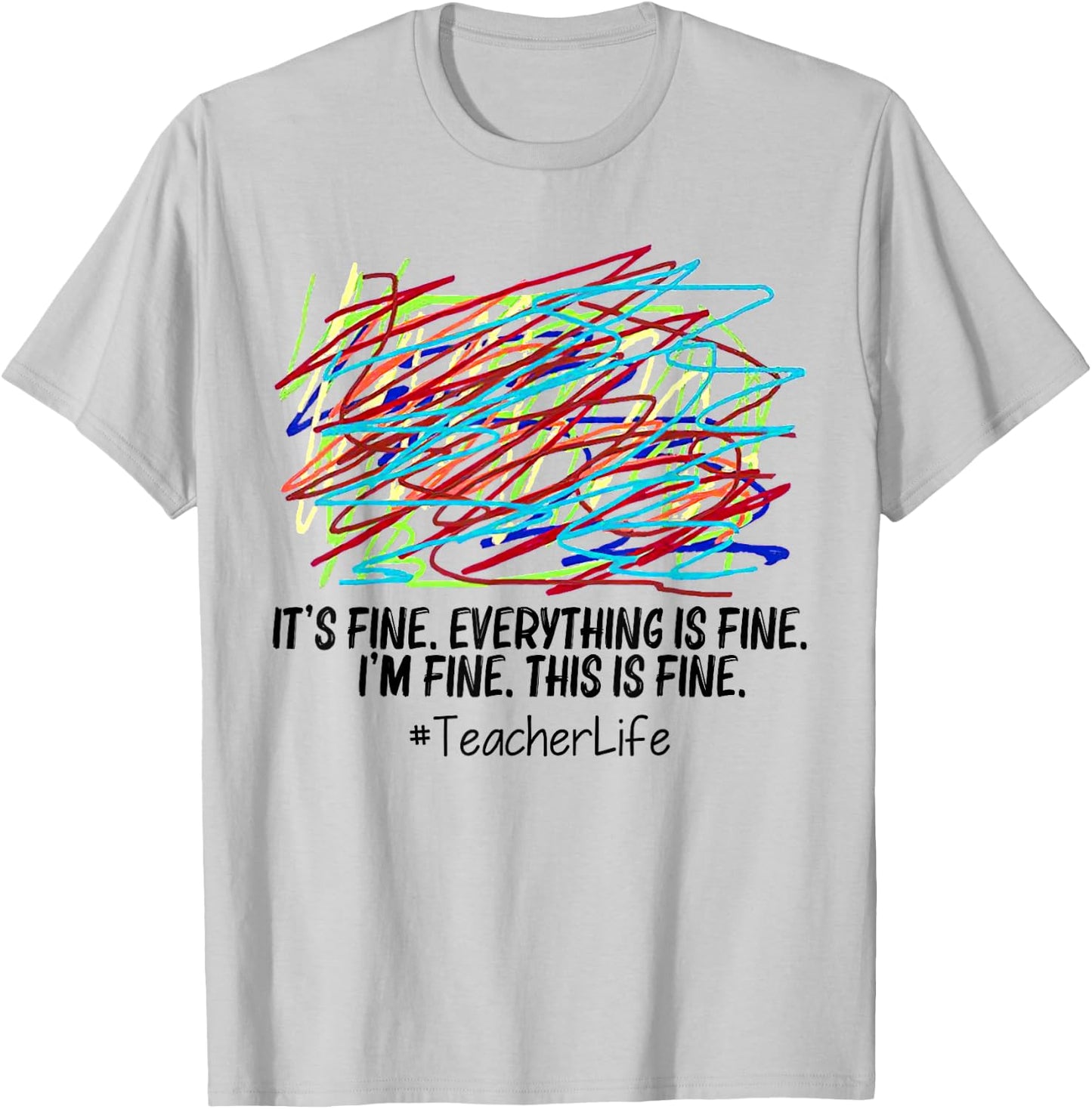 It's Fine Everything Is Fine I'm Fine This Is Fine Teacher Women T-Shirt - T-Shirt | Ash