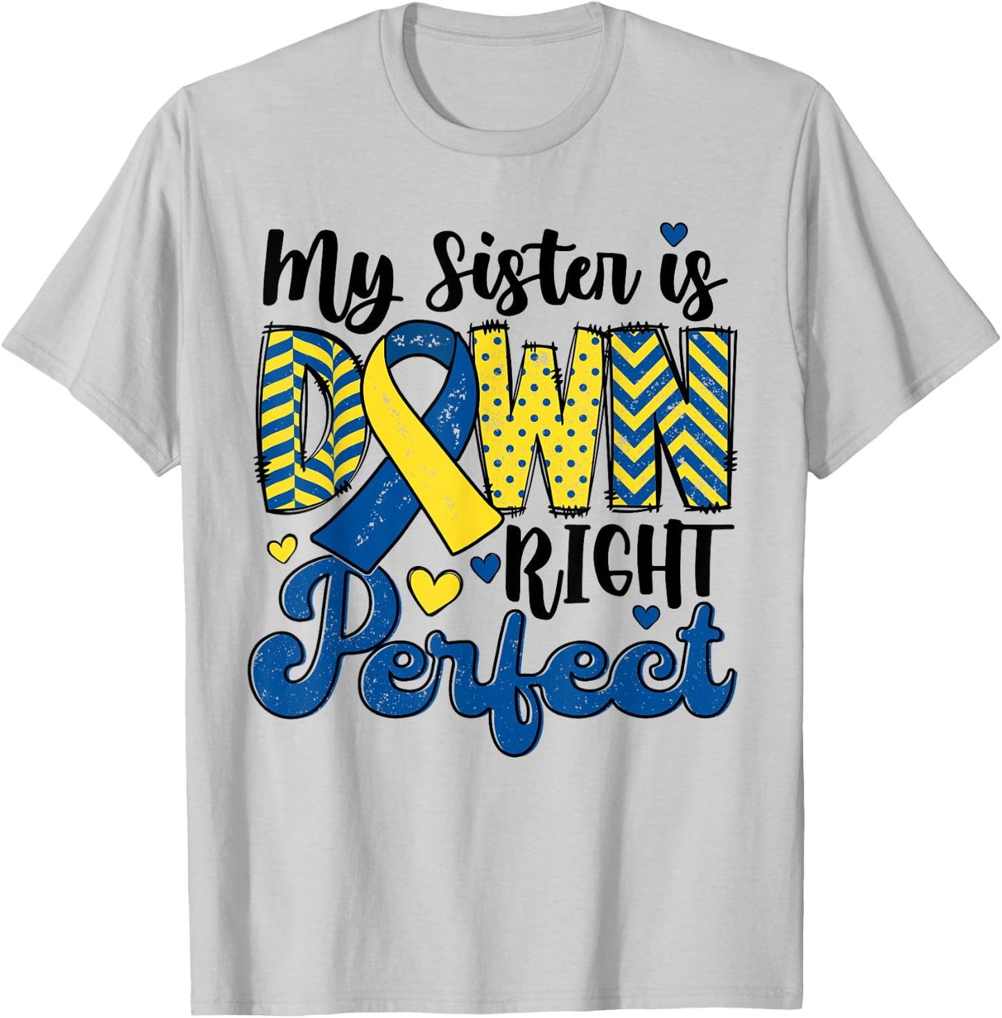 My Sister is Down Right Perfect Down Syndrome Awareness Cute T-Shirt - T-Shirt | Ash