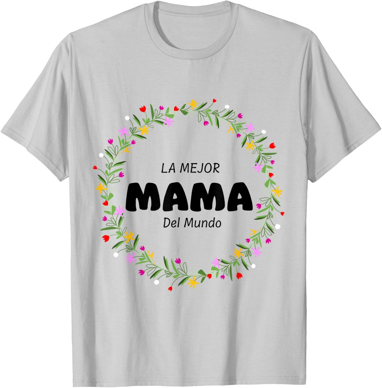 La Mejor Mama Del Mundo - Playera para toda ocasión T-Shirt - T-Shirt | Ash