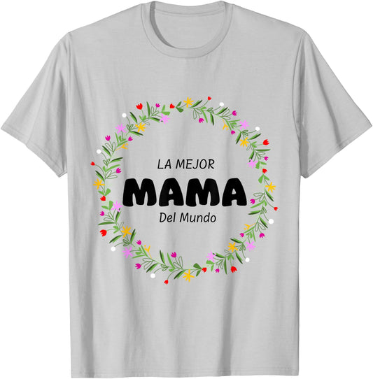 La Mejor Mama Del Mundo - Playera para toda ocasión T-Shirt - T-Shirt | Ash