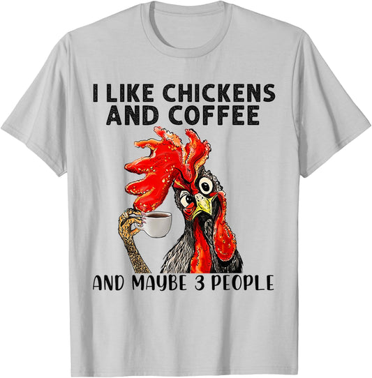 I Like Chickens And Coffee And Maybe 3 People T-Shirt - T-Shirt | Ash