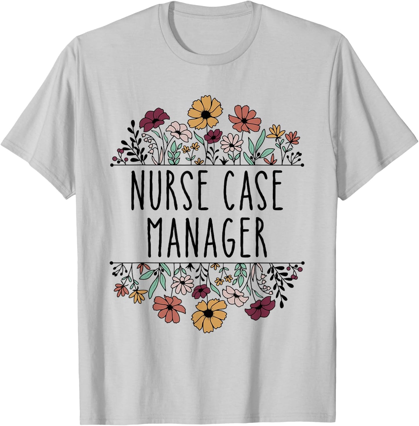 Nurse Case Manager Nursing Case Management Registered Nurse T-Shirt - T-Shirt | Ash