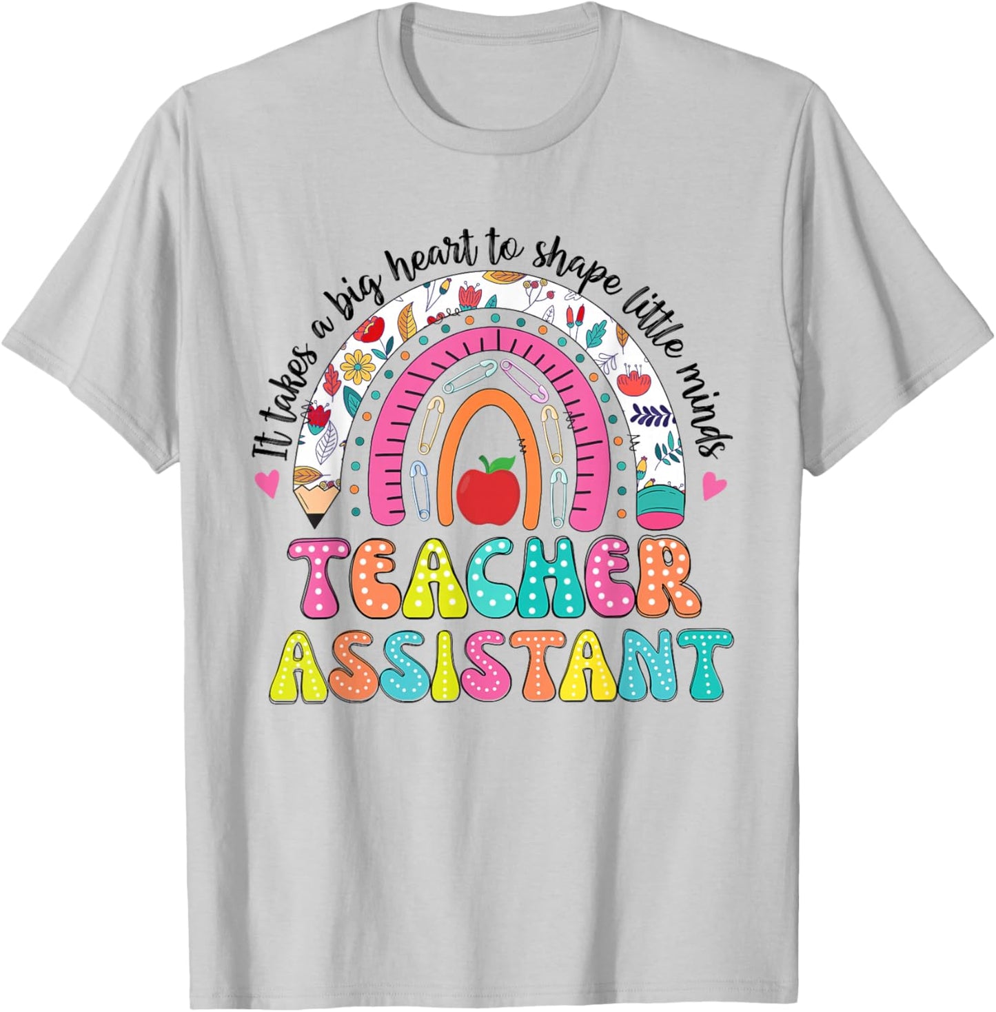 It Takes A Big Heart To Shape Little Minds Teacher Assistant T-Shirt - T-Shirt | Ash