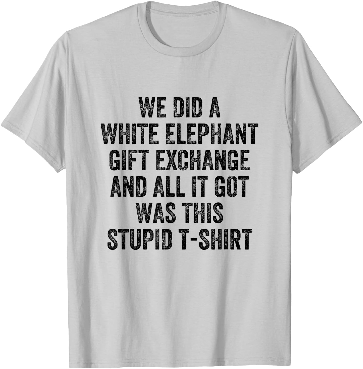 Stupid White Elephant Gift T-Shirt - T-Shirt | Ash