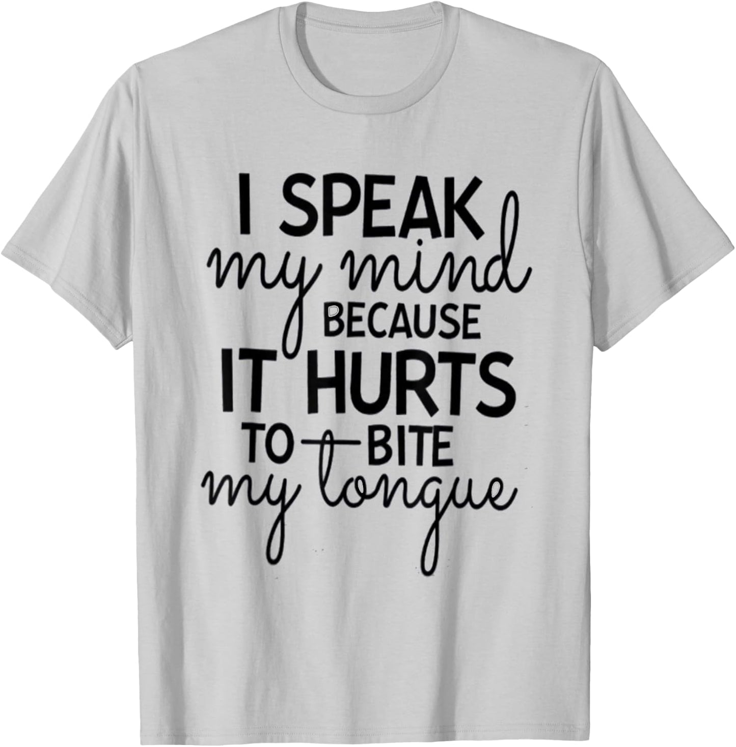 I Speak My Mind Because it Hurts To Bite My Tongue Extrovert T-Shirt - T-Shirt | Ash