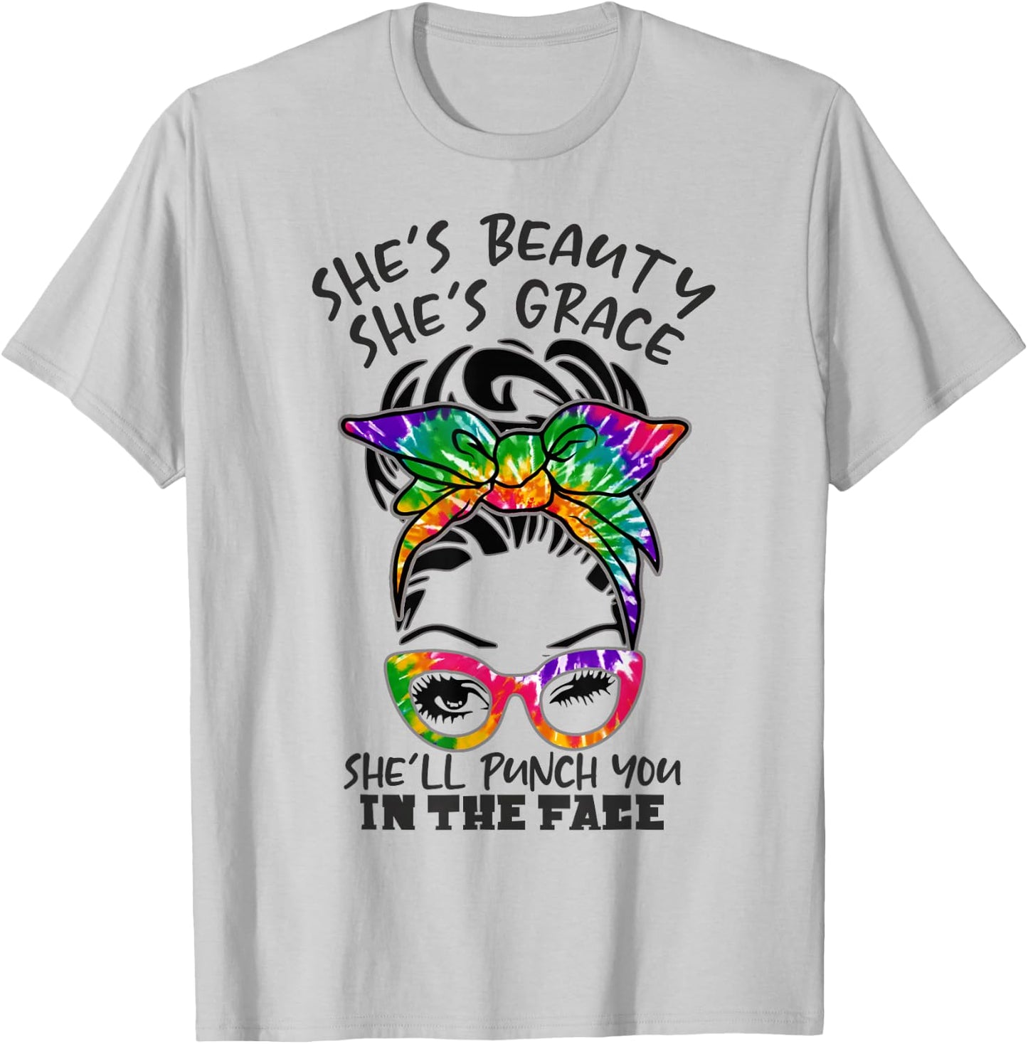 She is Beauty She is Grace She Will Punch You In the Face T-Shirt - T-Shirt | Ash