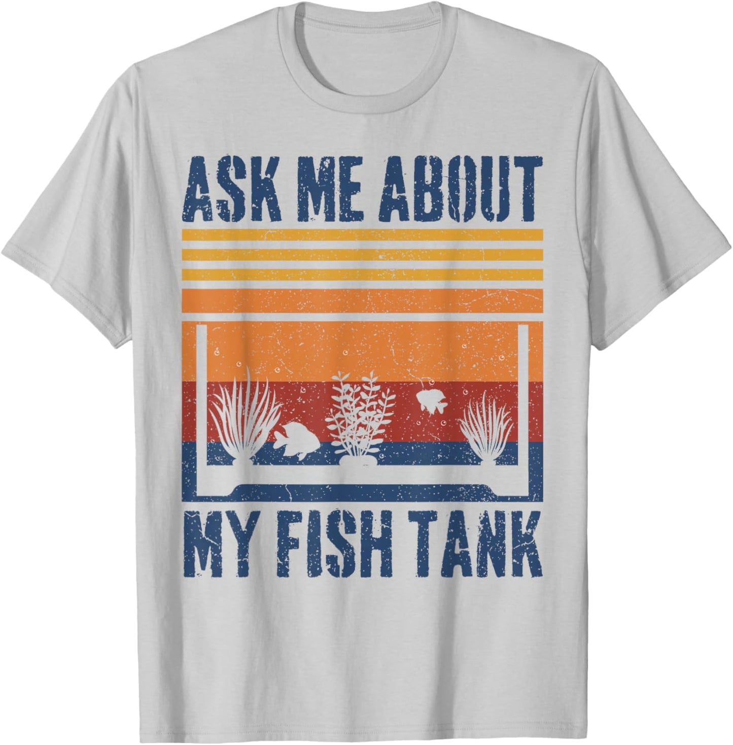 Ask Me About My Fish Tank Funny Aquarium T-Shirt - T-Shirt | Ash