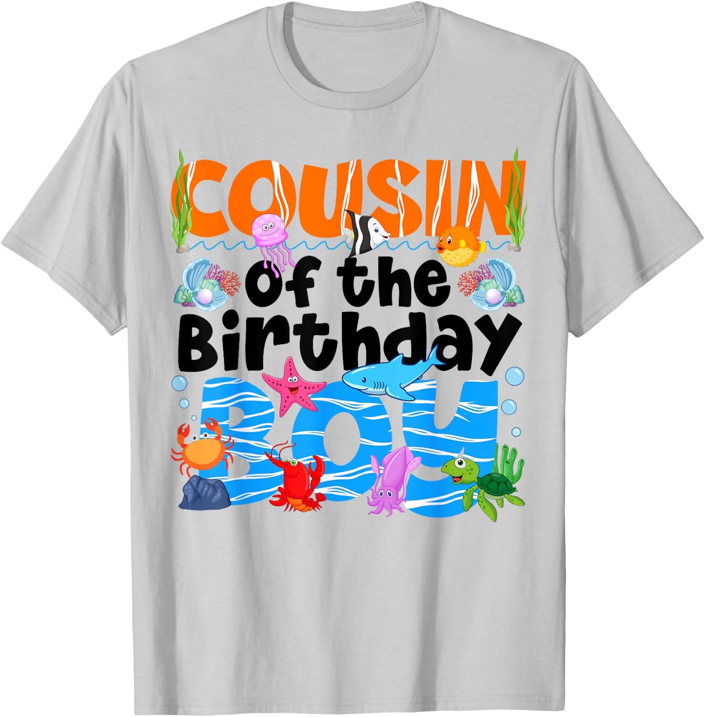 Cousin Under Sea Birthday Party Boy Ocean Sea Animals Themed T-Shirt - T-Shirt | Ash