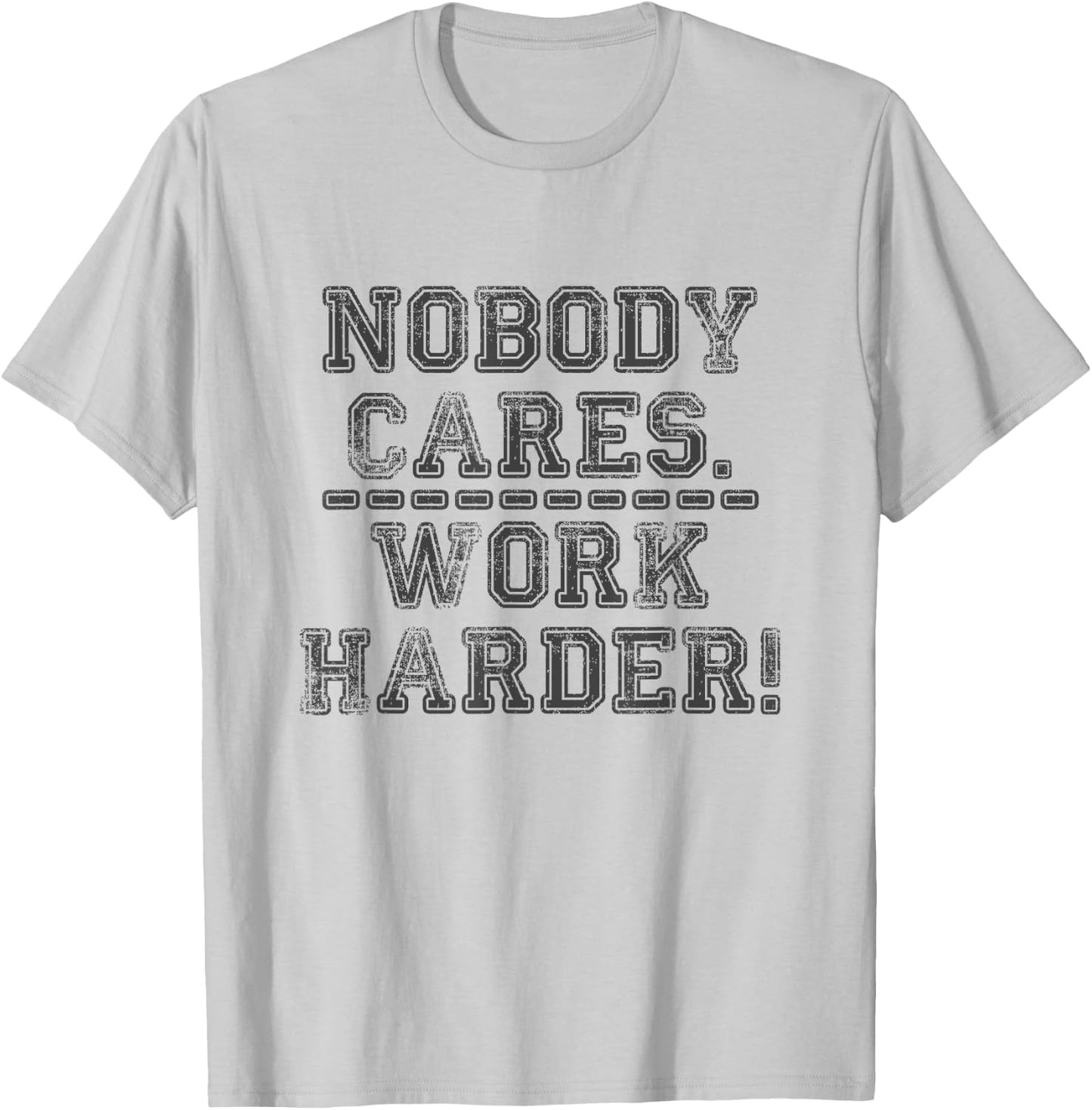 Retro Nobody Cares Work Harder Funny Fitness Motivation Gift T-Shirt - T-Shirt | Ash