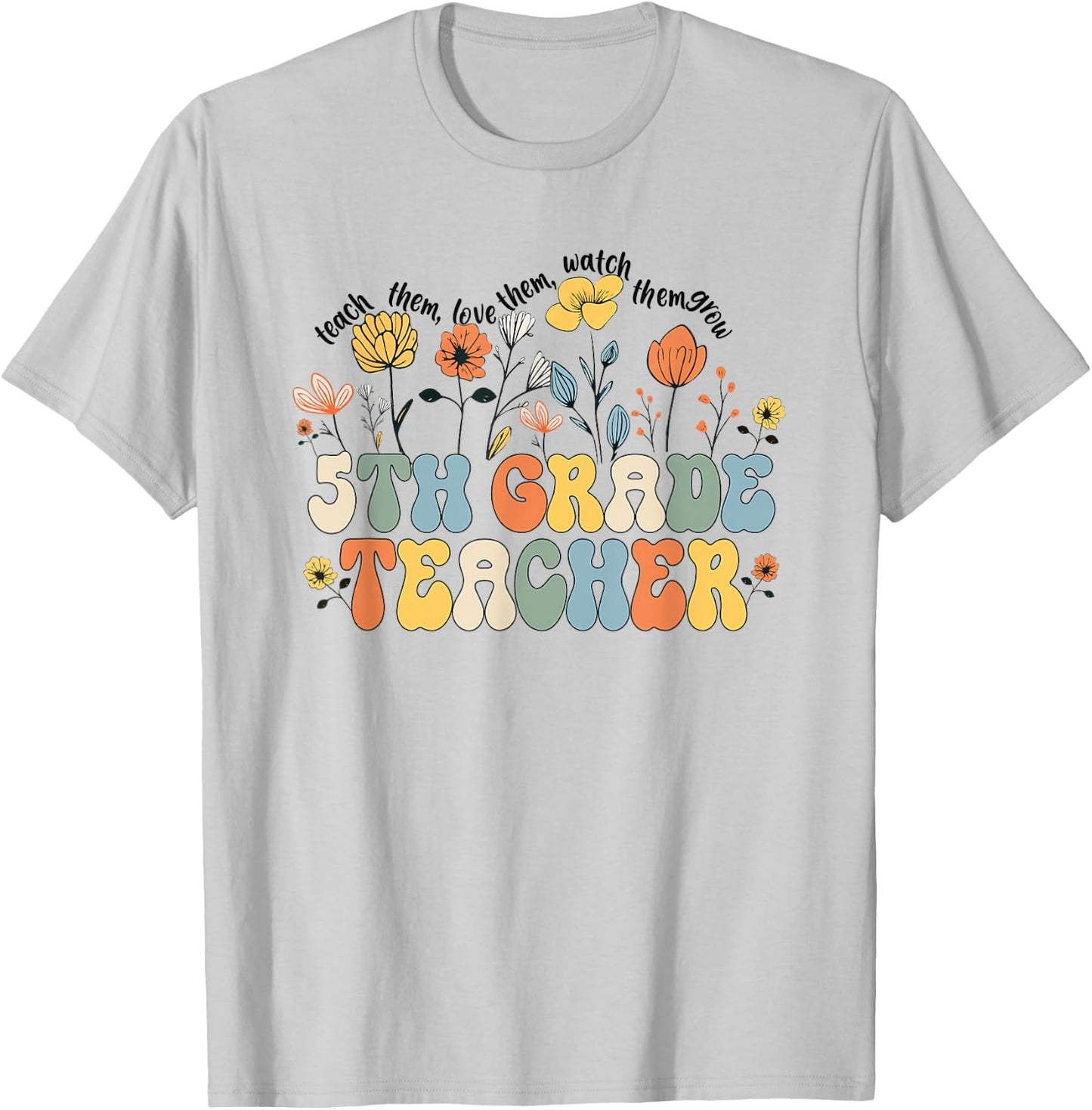 5th Fifth Grade Teacher Appreciation Teaching Wildflowers T-Shirt - T-Shirt | Ash