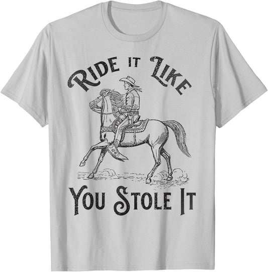 Ride like you stole it, Vintage Horse Rodeo Cowboy Cowgirl T-Shirt - T-Shirt | Ash