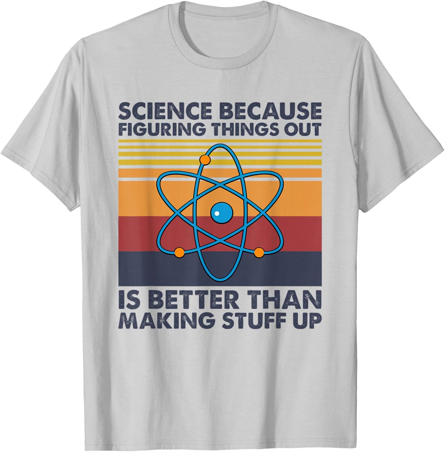 Funny Science Saying Pun Joke T-Shirt - T-Shirt | Ash
