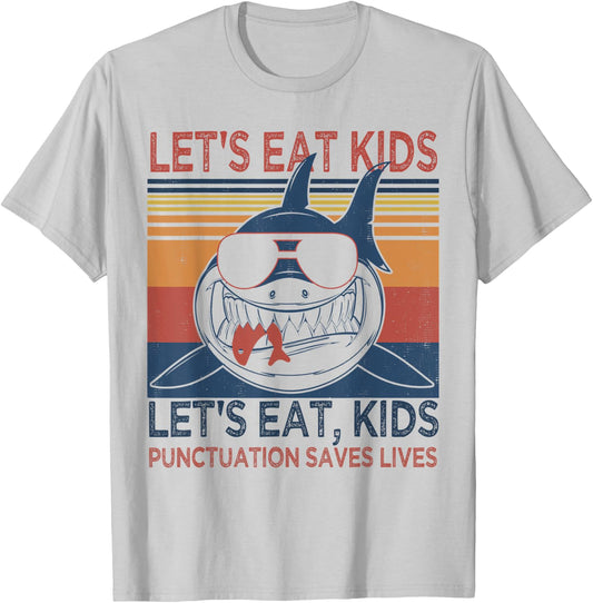 Let's Eat Kids Punctuation Saves Lives Funny Grammar Shark T-Shirt - T-Shirt | Ash