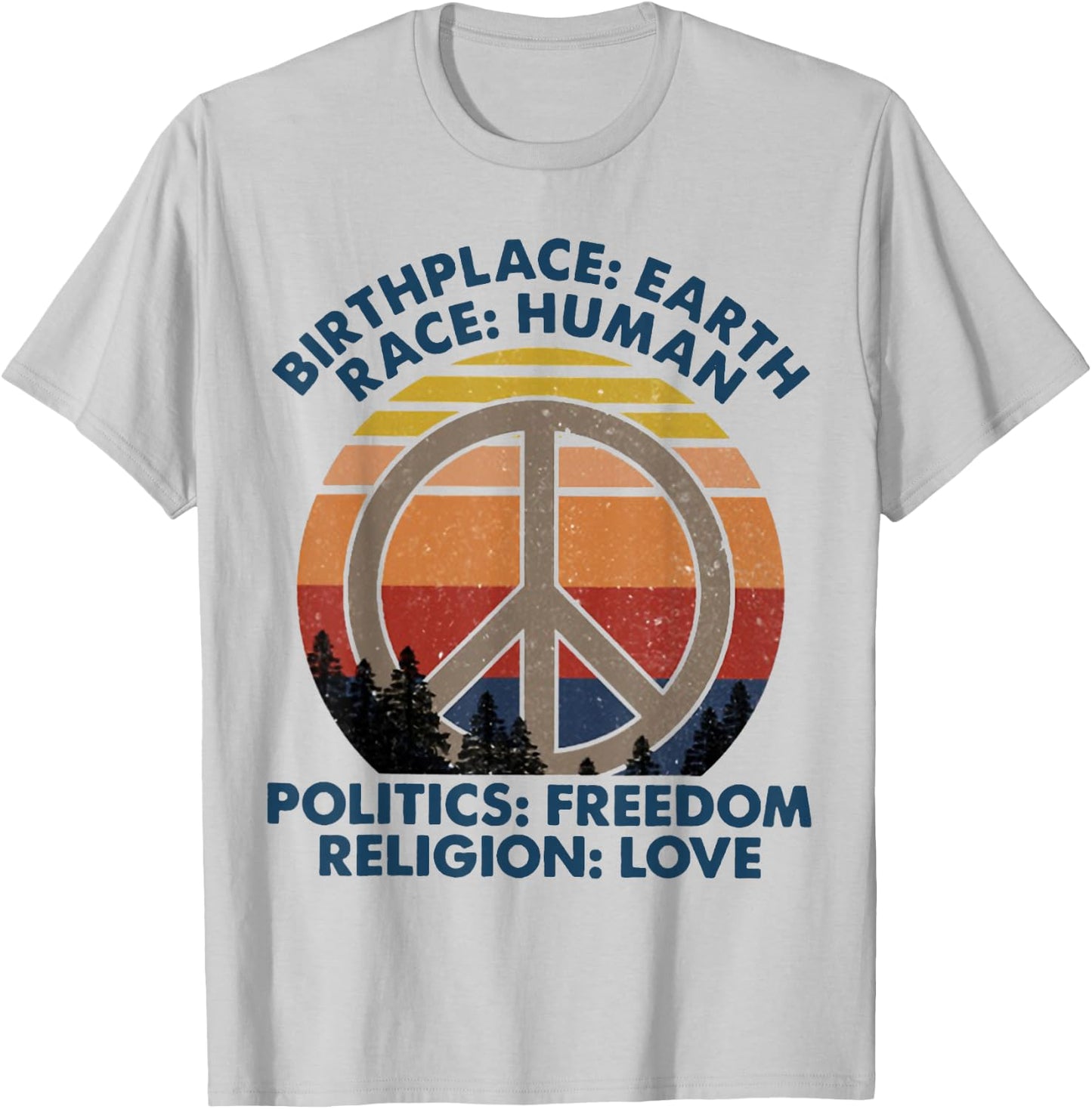 Birthplace Earth Race Human Politics Freedom Religion Love T-Shirt - T-Shirt | Ash