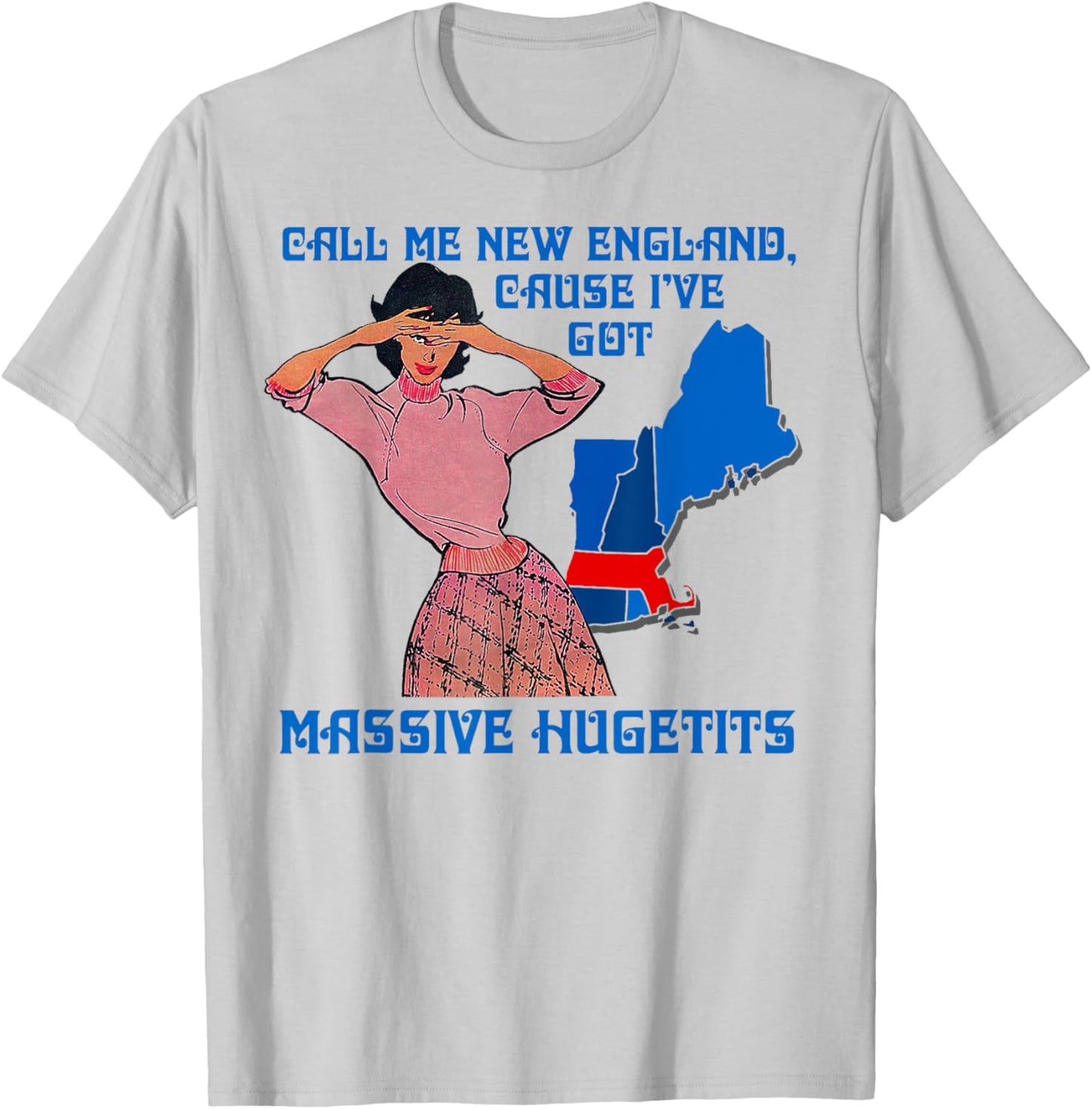 Funny Call Me New England Cause I Ve Got Massive Hugetits T-Shirt - T-Shirt | Ash