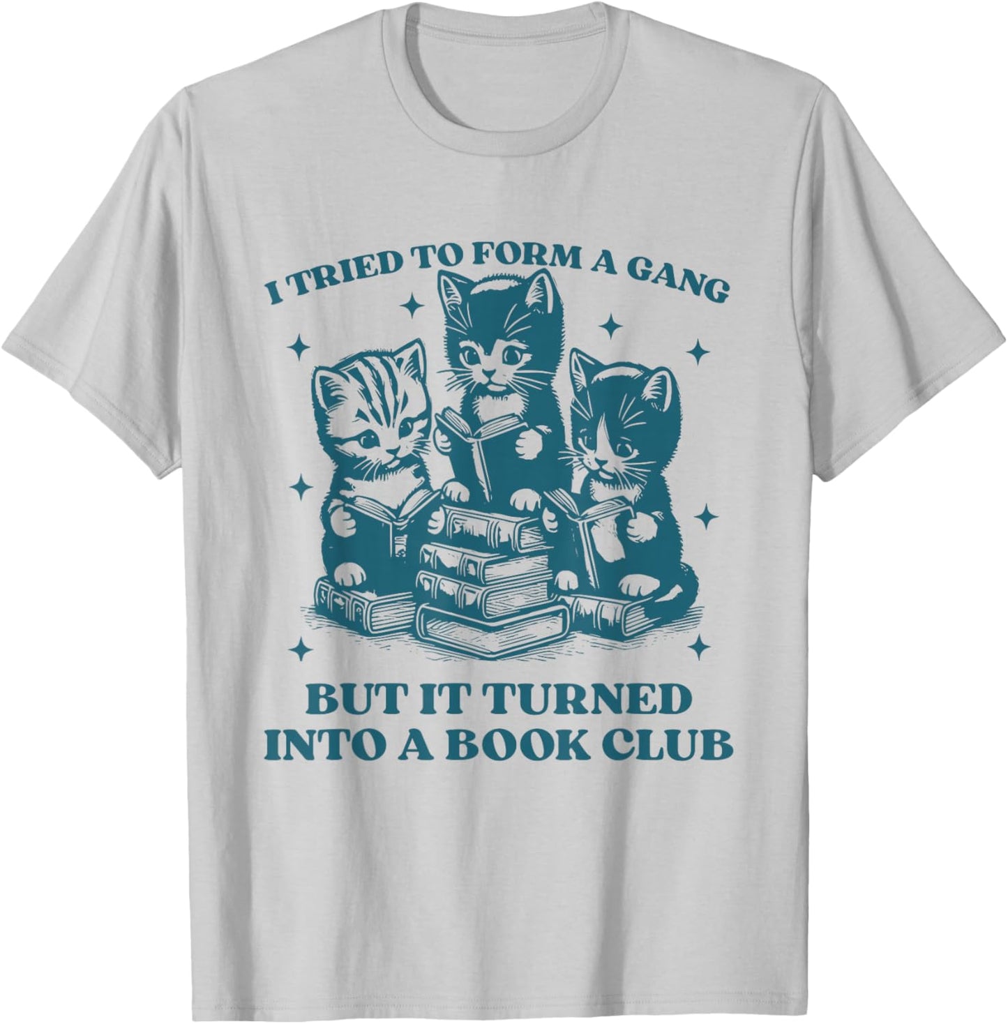 I Tried to Form A Gang Funny Book Club Quote T-Shirt - T-Shirt | Ash