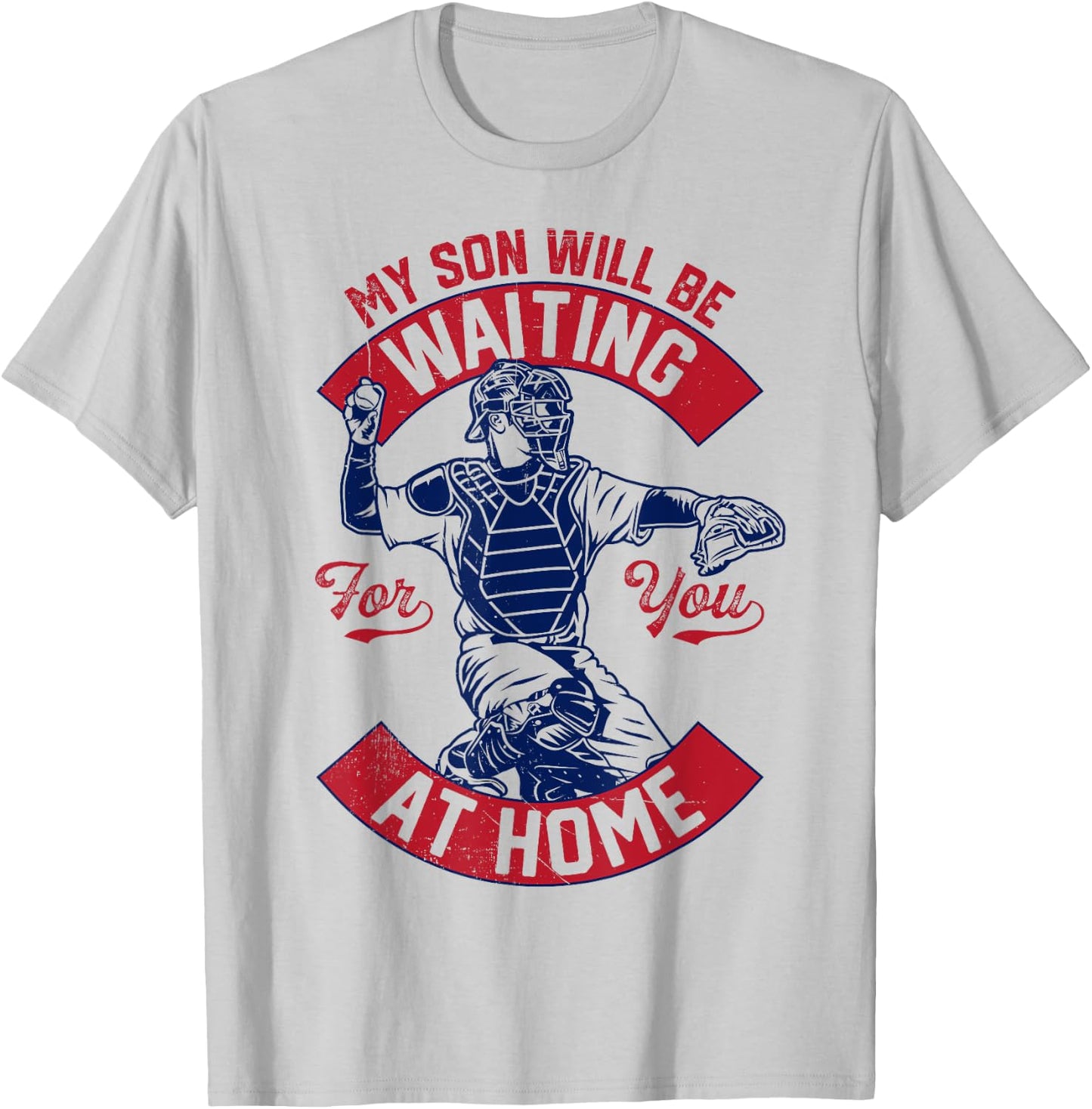 My Son Will Be Waiting For You At Home Baseball Catcher Wife T-Shirt - T-Shirt | Ash
