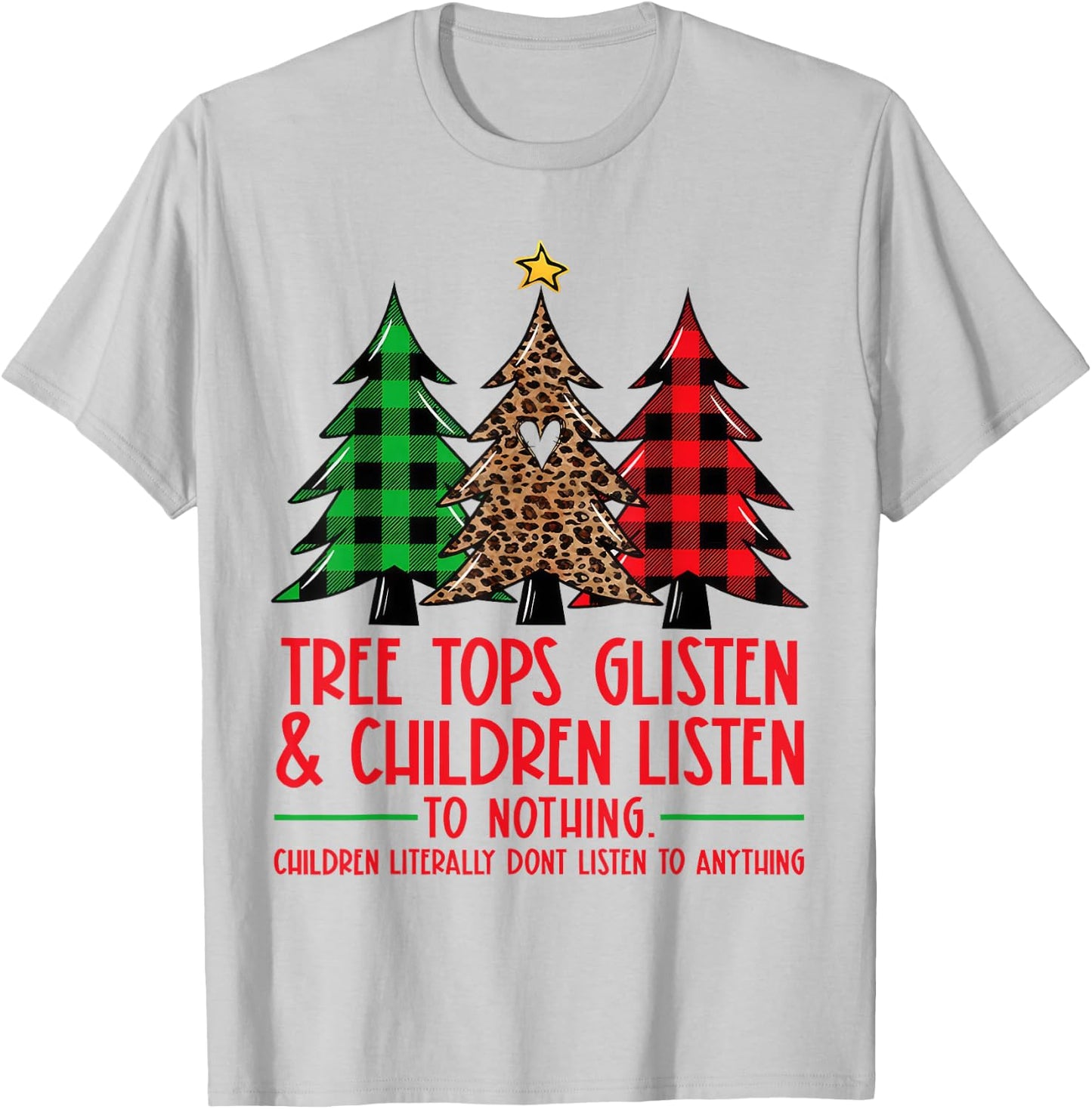 Tree Tops Glisten And Children Listen To Nothing Xmas Tree T-Shirt - T-Shirt | Ash